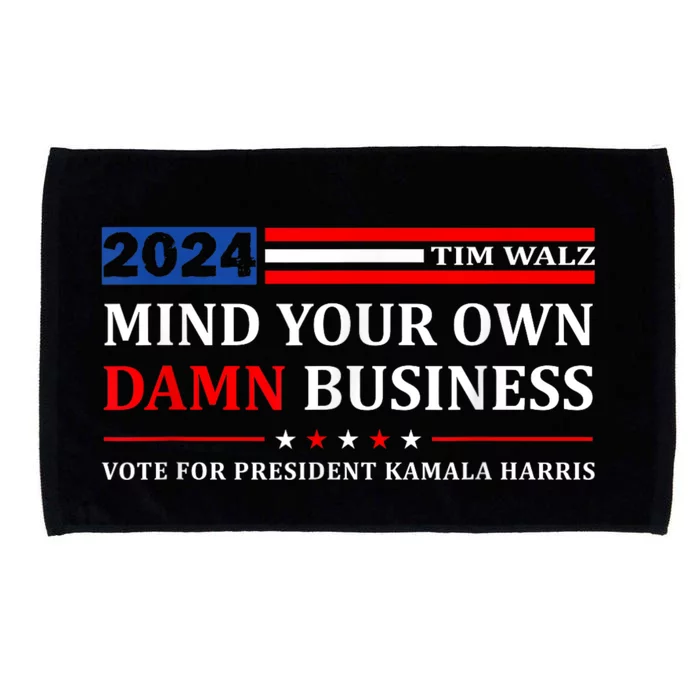 Harris Walz 2024 Mind Your Own Damn Business Microfiber Hand Towel