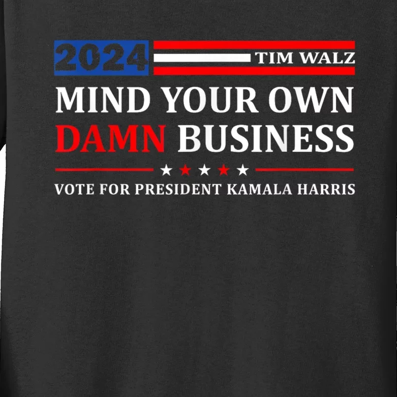 Harris Walz 2024 Mind Your Own Damn Business Kids Long Sleeve Shirt