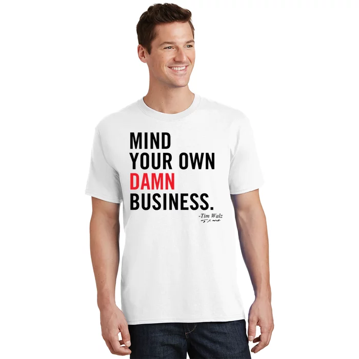 Harris Walz 2024 Mind Your Own Damn Business T-Shirt