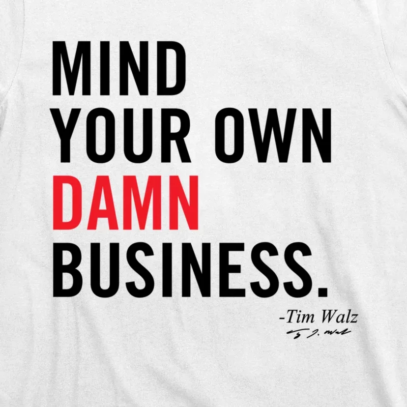 Harris Walz 2024 Mind Your Own Damn Business T-Shirt