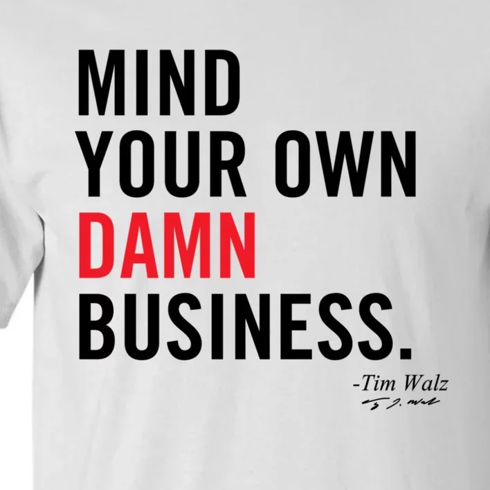 Harris Walz 2024 Mind Your Own Damn Business Tall T-Shirt