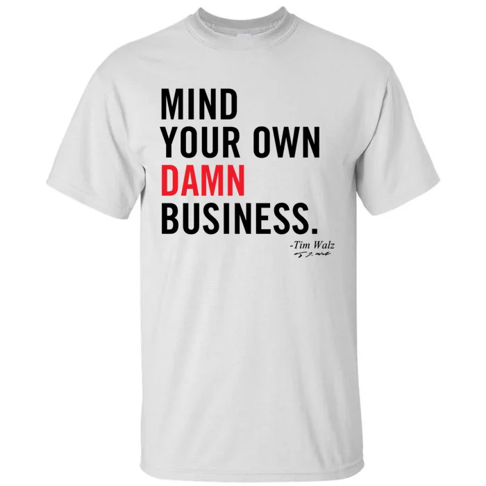 Harris Walz 2024 Mind Your Own Damn Business Tall T-Shirt