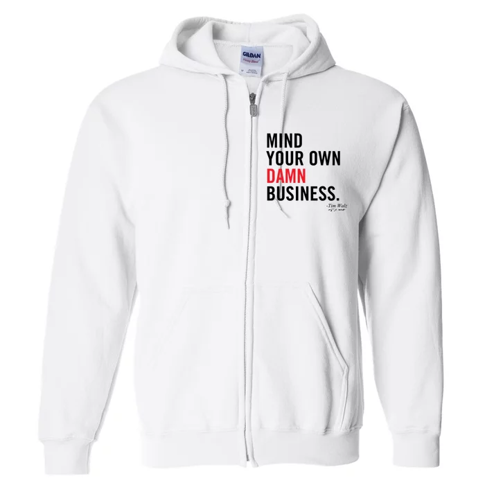 Harris Walz 2024 Mind Your Own Damn Business Full Zip Hoodie