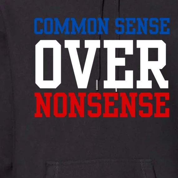 Harris Walz 2024 Common Sense Over Nonsense Premium Hoodie