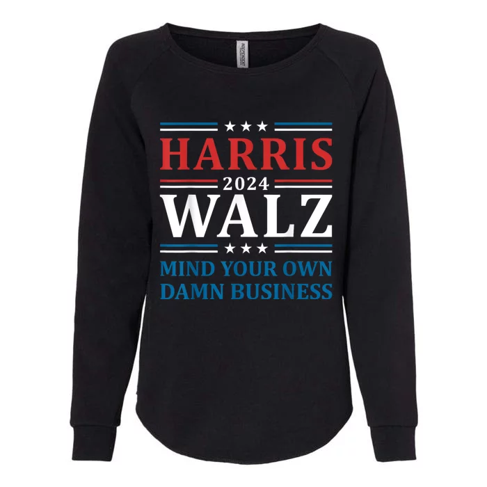 Harris Walz 2024 Mind Your Own Damn Business Womens California Wash Sweatshirt