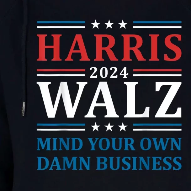 Harris Walz 2024 Mind Your Own Damn Business Womens Funnel Neck Pullover Hood