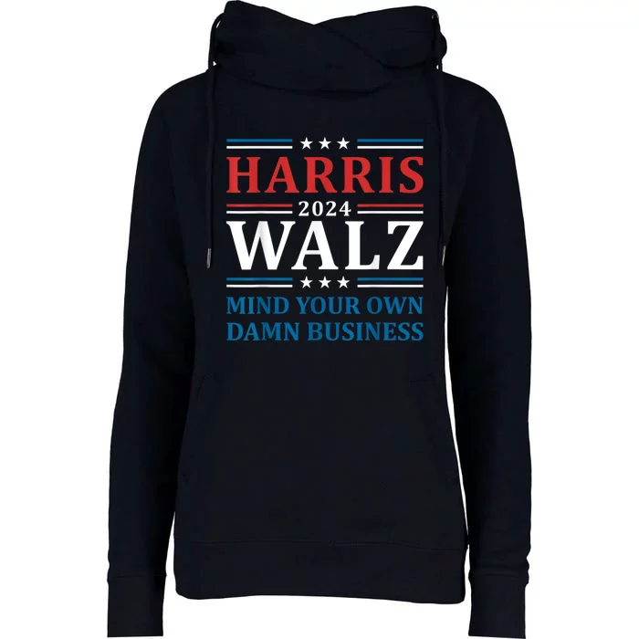 Harris Walz 2024 Mind Your Own Damn Business Womens Funnel Neck Pullover Hood