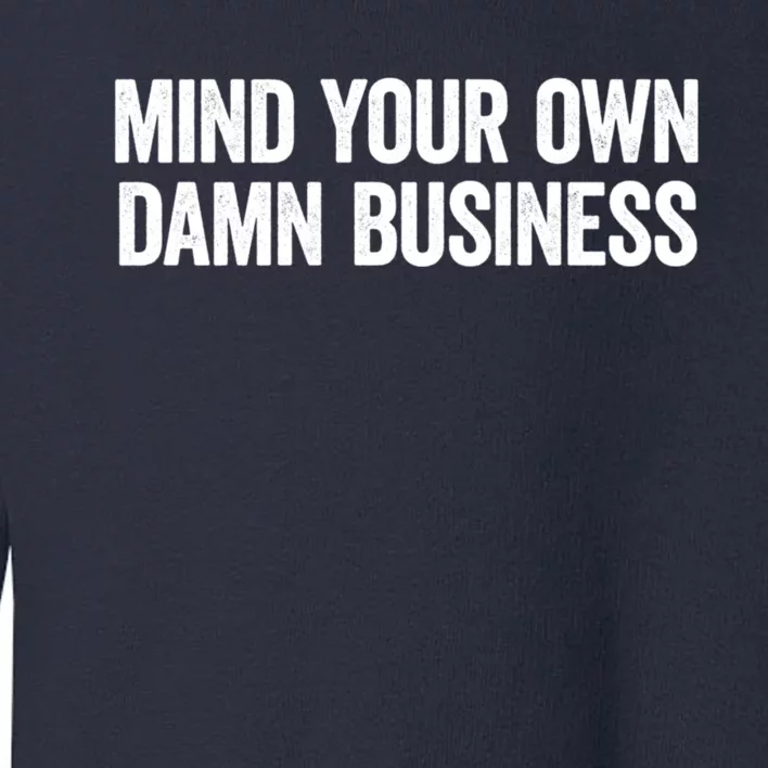 Harris Walz 2024 Mind Your Own Damn Business Toddler Sweatshirt