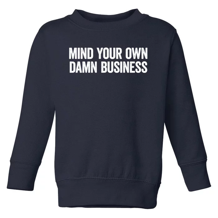 Harris Walz 2024 Mind Your Own Damn Business Toddler Sweatshirt