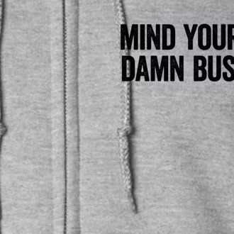 Harris Walz 2024 Mind Your Own Damn Business Full Zip Hoodie