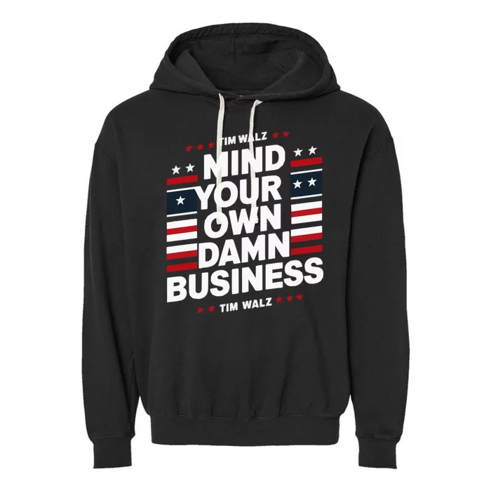 Harris Walz 2024 Mind Your Own Damn Business Garment-Dyed Fleece Hoodie