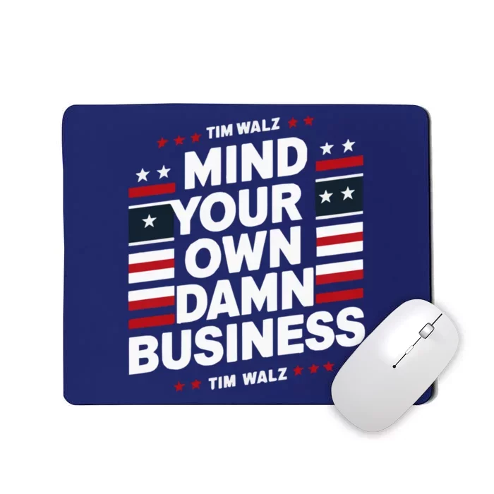 Harris Walz 2024 Mind Your Own Damn Business Mousepad