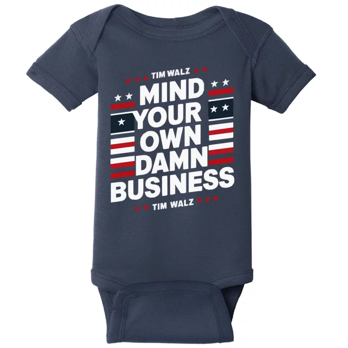 Harris Walz 2024 Mind Your Own Damn Business Baby Bodysuit