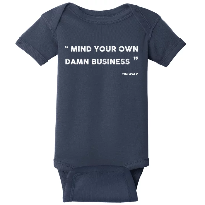 Harris Walz 2024 Mind Your Own Damn Business Baby Bodysuit