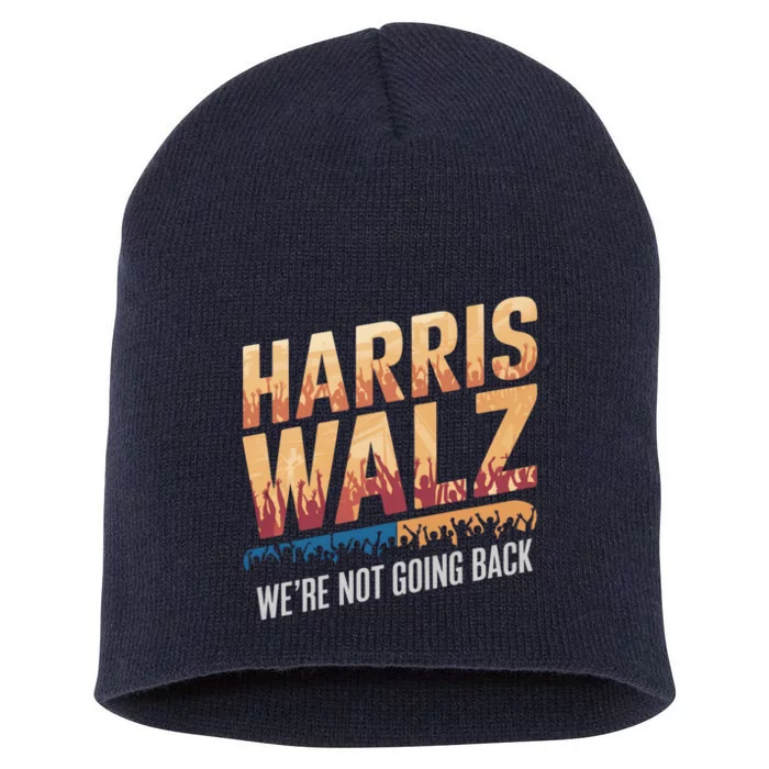 Harris Walz 2024 WeRe Not Going Back Campaign Graphic Short Acrylic Beanie