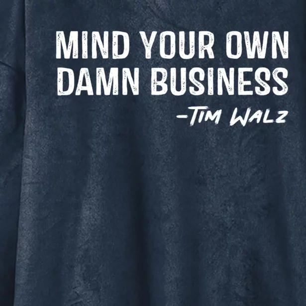 Harris Walz 2024 Mind Your Own Damn Business Hooded Wearable Blanket