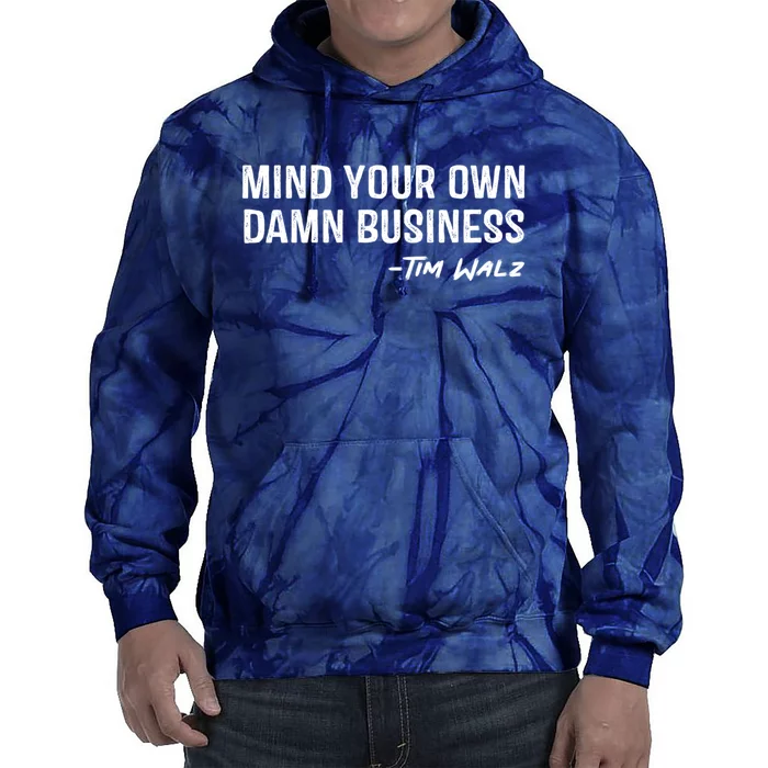 Harris Walz 2024 Mind Your Own Damn Business Tie Dye Hoodie