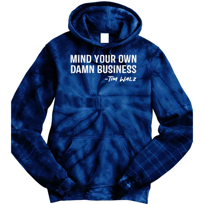 Harris Walz 2024 Mind Your Own Damn Business Tie Dye Hoodie