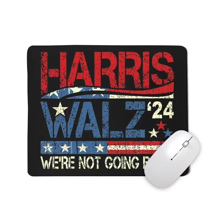 Harris Waltz 2024 Harris Tim Waltz 24 WeRe Not Going Back Mousepad