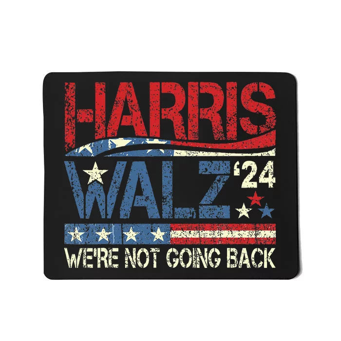 Harris Waltz 2024 Harris Tim Waltz 24 WeRe Not Going Back Mousepad