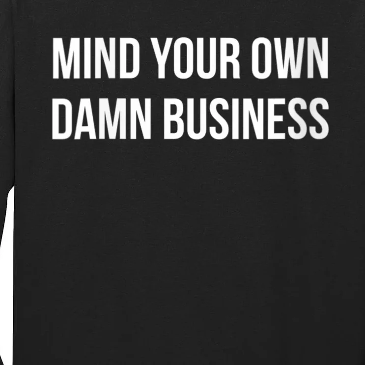 Harris Walz 2024 Mind Your Own Damn Business Tall Long Sleeve T-Shirt