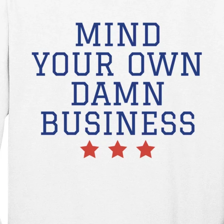 Harris Walz 2024 Mind Your Own Damn Business Tall Long Sleeve T-Shirt