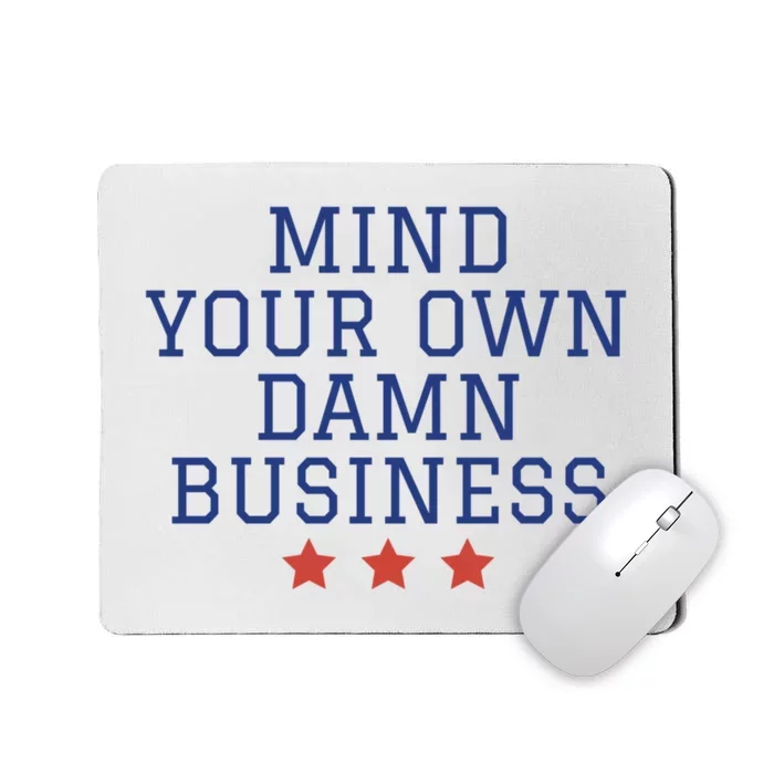 Harris Walz 2024 Mind Your Own Damn Business Mousepad