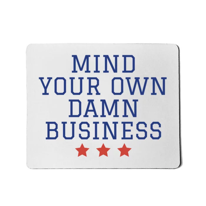 Harris Walz 2024 Mind Your Own Damn Business Mousepad