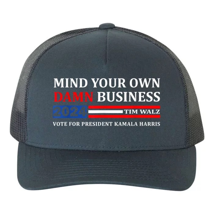 Harris Walz 2024 Mind Your Own Damn Business Yupoong Adult 5-Panel Trucker Hat