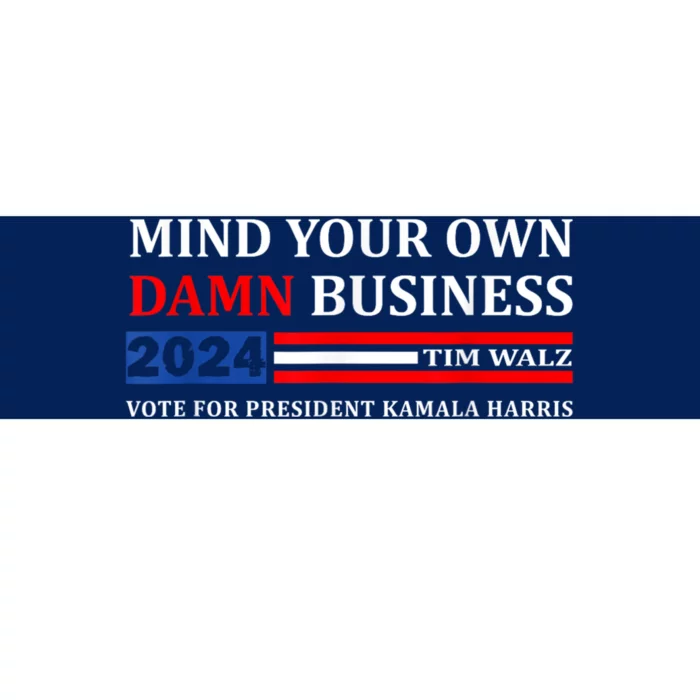 Harris Walz 2024 Mind Your Own Damn Business Bumper Sticker