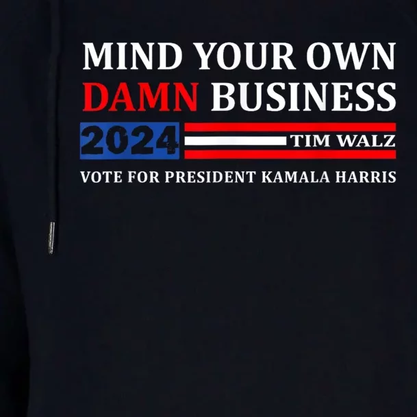 Harris Walz 2024 Mind Your Own Damn Business Womens Funnel Neck Pullover Hood