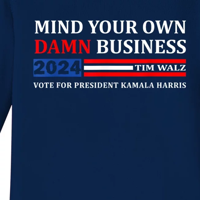 Harris Walz 2024 Mind Your Own Damn Business Baby Long Sleeve Bodysuit