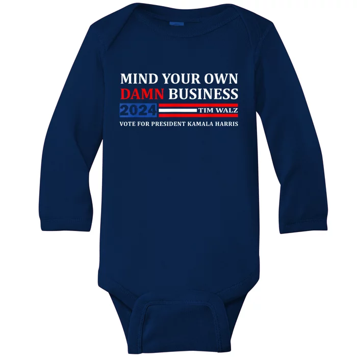 Harris Walz 2024 Mind Your Own Damn Business Baby Long Sleeve Bodysuit