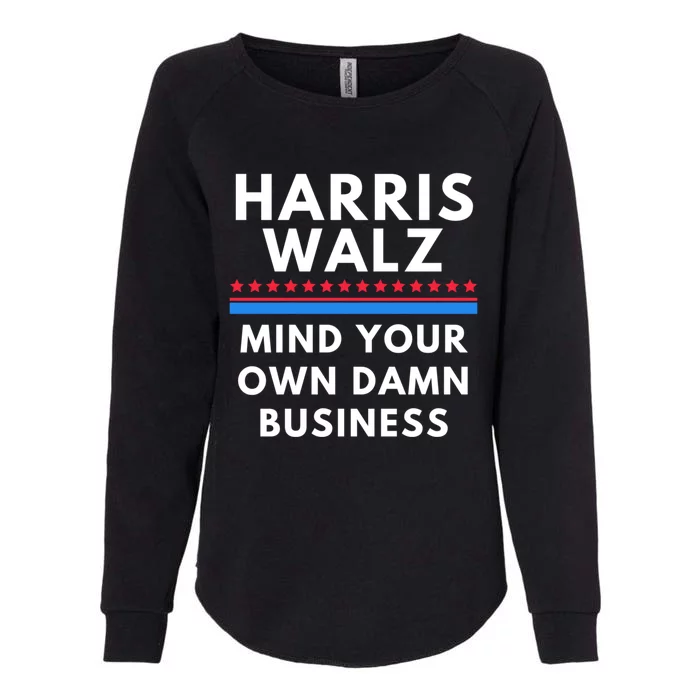 Harris Walz 2024 Mind Your Own Damn Business Womens California Wash Sweatshirt