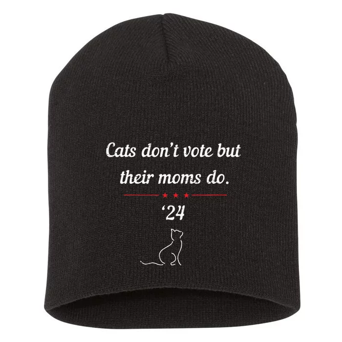 Cats Don't Vote But Their Moms Do President 2024 Election Short Acrylic Beanie