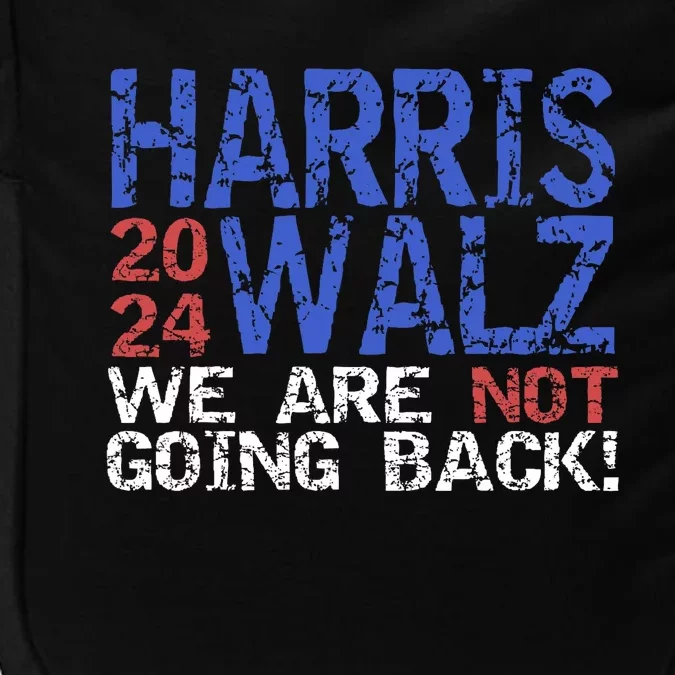 Harris Walz 2024 We Are Not Going Back Support Kamala Harris Impact Tech Backpack