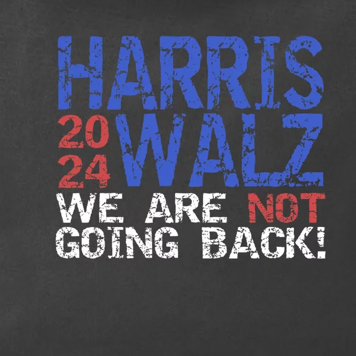 Harris Walz 2024 We Are Not Going Back Support Kamala Harris Zip Tote Bag