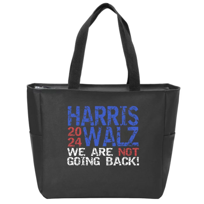 Harris Walz 2024 We Are Not Going Back Support Kamala Harris Zip Tote Bag