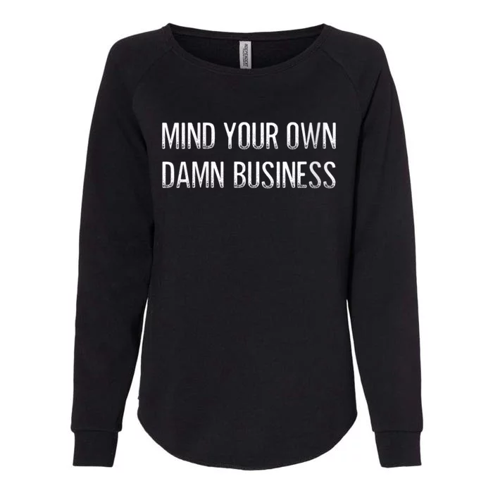 Harris Walz 2024 Mind Your Own Damn Business Womens California Wash Sweatshirt