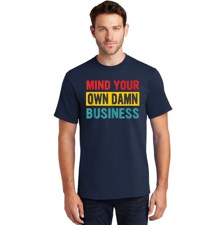 Harris Walz 2024 Mind Your Own Damn Business Tall T-Shirt