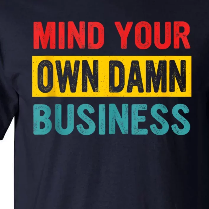 Harris Walz 2024 Mind Your Own Damn Business Tall T-Shirt