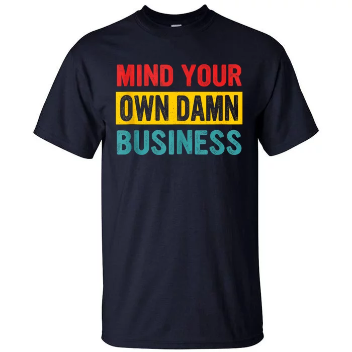 Harris Walz 2024 Mind Your Own Damn Business Tall T-Shirt