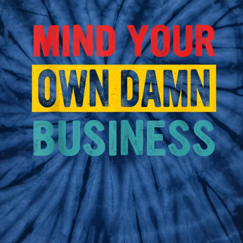 Harris Walz 2024 Mind Your Own Damn Business Tie-Dye T-Shirt