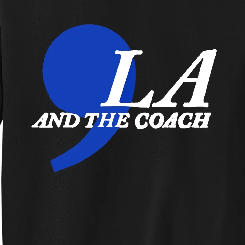 Harris Walz 2024 Comma La And The Coach Sweatshirt