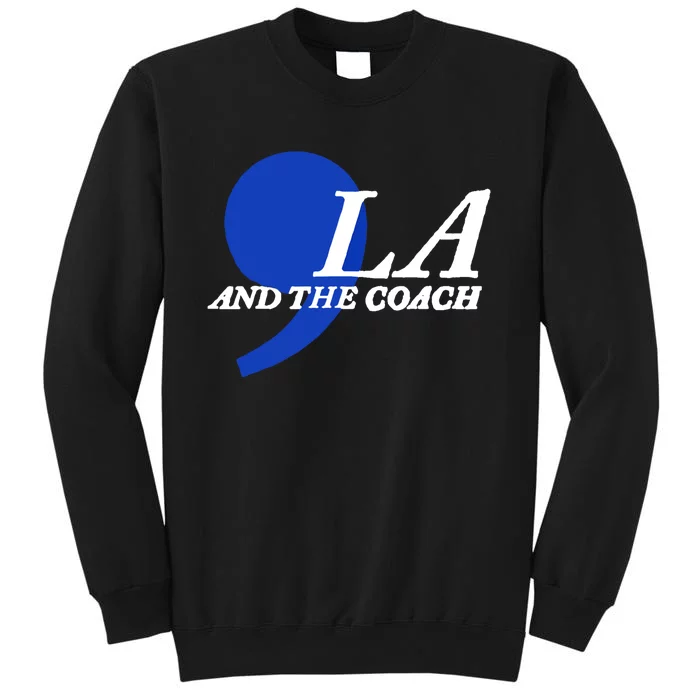 Harris Walz 2024 Comma La And The Coach Sweatshirt