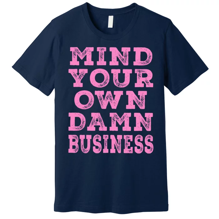 Harris Walz 2024 Mind Your Own Damn Business Premium T-Shirt