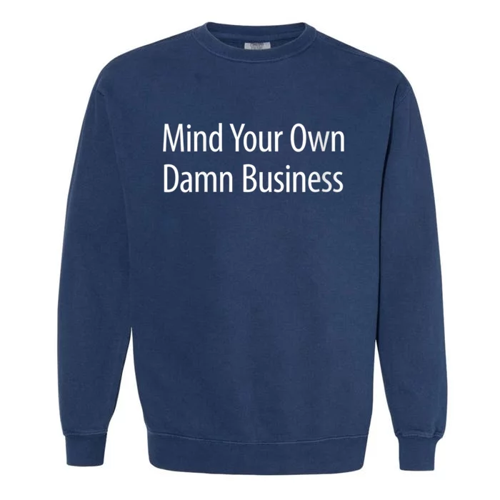 Harris Walz 2024 Mind Your Own Damn Business Garment-Dyed Sweatshirt