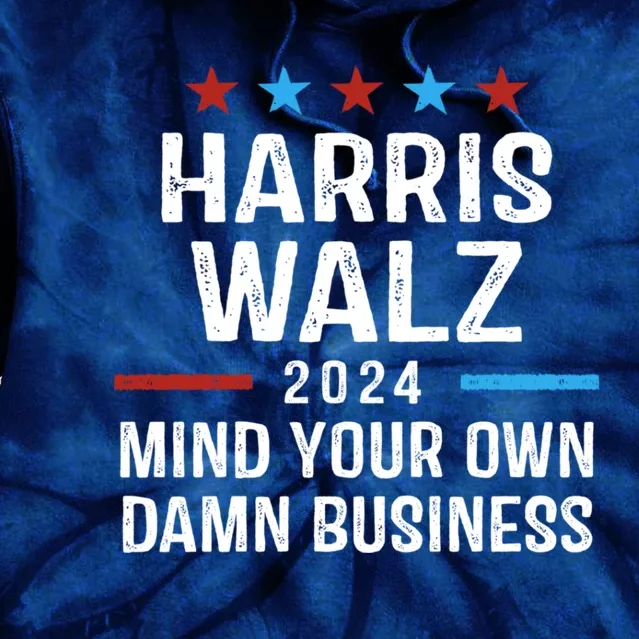 Harris Walz 2024 Mind Your Own Damn Business Tie Dye Hoodie