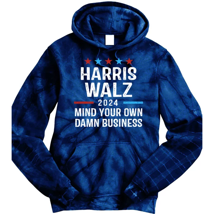 Harris Walz 2024 Mind Your Own Damn Business Tie Dye Hoodie