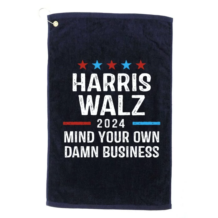 Harris Walz 2024 Mind Your Own Damn Business Platinum Collection Golf Towel